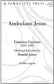 Ambulans Jesus Composed By Francisco Guerrero. Edited By Donald James. For Aatbb Choir, a Cappella. Feast of St. Andrew. Medium/difficult. Octavo. [Paperback] Francisco Guerrero and Donald James