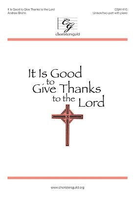 It Is Good to Give Thanks to the Lord (Voicing: Unison/two-part with Piano). Text: Psalm 92. Season: General, Thanksgiving. [Paperback] Andrew Bruhn