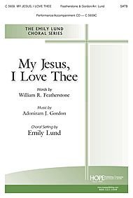 My Jesus, I Love Thee By Adoniram J. Gordon. Arranged By Emily Lund. [Paperback] ADONIRAM J. GORDON