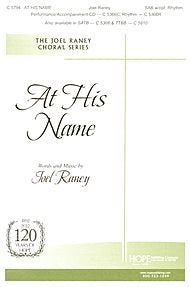 At His Name By Joel Raney. For SAB Choir and Piano with Optional Rhythm Section. Octavo. [Paperback] Joel Raney