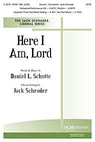 Here I Am, Lord (Satb) By Daniel Schutte. Arranged By Jack Schrader. For Satb Choir. Commitment, Dedication, Devotion, Discipleship, Mission, Outreach. Hymntune, General. Octavo. [Paperback] Daniel Schutte and Jack Schrader