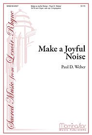 Make a Joyful Noise By Paul D. Weber. For Satb Choir, Optional Congregation, Organ. Lenoir-rhyne Choral Series. Hope/assurance. Moderately Easy. Octavo. Scripture: Psalms 100. [Paperback] Paul D. Weber