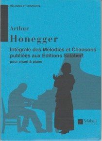 Mélodies et Chansons. Voice and Piano by Arthur Honegger. Voice Solo - Sheet Music