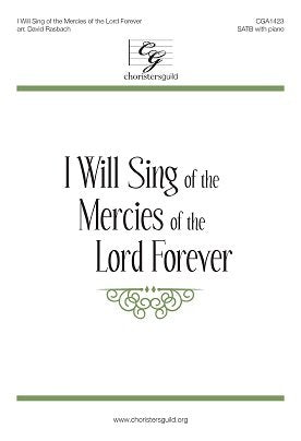 I Will Sing of the Mercies of the Lord Forever (Voicing: Satb with Piano). Arranger: David Rasbach. Text: Psalm 89. Tune: Fillmore. Season: General, Lent. [Paperback] David Rasbach