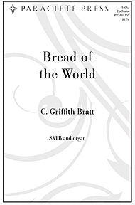 Bread of the World By C. Griffith Bratt. For Satb Choir and Organ. General, Eucharist. Easy. Octavo. [Paperback] C. Griffith Bratt