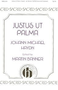 Justus Ut Palma Composed By J. Michael Haydn. Edited By Martin Banner. For Satb Choir (Piano Accompaniment). Martin Banner Series. Main Key: G Minor. Sacred, Concert. Difficulty: Medium (Adult). Octavo. [Paperback] J. Michael Haydn and martin banner