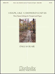 Savior, Like a Shepherd Lead Us: Three Hymn Settings for Trumpet and Organ By Dallas Blair. For Organ, Trumpet. Organ with Instruments. Moderately Easy. Score and Parts. [Paperback] Dallas Blair