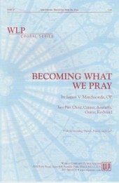 Becoming What We Pray. For Satb (Two-part Choir, Cantor, Assembly, Guitar, Keyboard) Satb. (Choral Series) [Paperback] Rev. James OP Marchionda