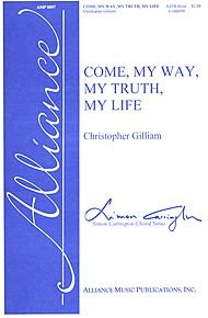 Come, My Way, My Truth, My Life Composed By Christopher Gilliam. For Satb Choir Divisi, a Cappella. Octavo. [Paperback] Christopher Gilliam