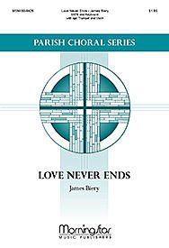 Love Never Ends (Choral Score) Composed By James Biery. For Satb Choir, Organ Accompaniment or Piano Accompaniment, Optional Violin, Trumpet. General. Moderately Easy. [Paperback] James Biery