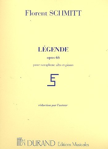 Legende Op.66 for Alto Saxophone and Piano by Florent Schmitt [Sheet music] Florent Schmitt