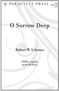 O Sorrow Deep By Robert Lehman. For Satb Choir with Sb Divisi, a Capplla. Lent. Medium. Octavo. [Paperback] Robert Lehman