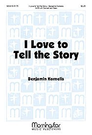 I Love to Tell the Story Composed By Benjamin Kornelis. For Satb Choir, Descant, Piano Accompaniment. General, Witness. Medium. [Paperback] Benjamin Kornelis