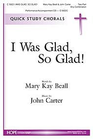 I Was Glad, so Glad! By John Carter. For Two-part Choir. Text: Psalm 122. Choral Octavo. [Paperback] John Carter