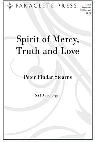 Spirit of Mercy, Truth and Love By Peter Pindar Stearns. For Satb Choir and Organ. General, Pentecost. Easy/medium. Octavo. [Paperback] Peter Pindar Stearns