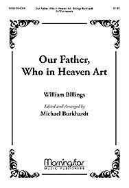 Our Father, Who in Heaven Art Composed By William Billings. Arranged By Michael Burkhardt. For Satb Choir a Cappella. General. Medium. [Paperback] William Billings and Michael Burkhardt