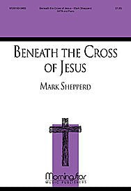 Beneath the Cross of Jesus Composed By Mark Shepperd. For Satb Choir, Piano Accompaniment. Lent, Commitment/discipleship. Moderately Easy. [Paperback] Mark Shepperd