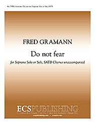 Do Not Fear Composed By Fred Gramann. For Soprano Voice Solo or Soli, Satb Choir a Cappella. General, Faith, Service. Moderately Easy. [Paperback] Fred Gramann