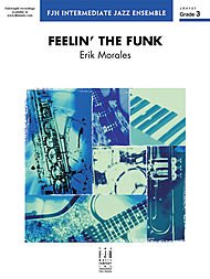 Feelin' the Funk By Erik Morales. For Jazz Band. FJH Intermediate Jazz Ensemble. Full Set (Score and Parts). [Paperback] Erik Morales