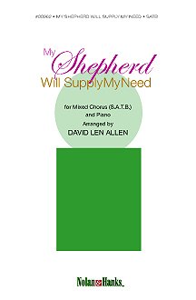 My Shepherd Will Supply My Need - SATB Choir & Piano - David Len Allen [Sheet music] David Len Allen