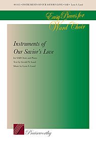 Instruments of Our Savior's Love. By Lynn S. Lund. For SAB Choir and Piano. Easy Pieces for Ward Choir. Difficulty: Easy. Octavo. Duration 2 Minutes, 20 Seconds. [Paperback] with lyrics by Gerald Lund. Lynn Lund