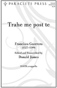 Trahe Me Post Te Composed By Francisco Guerrero. Edited By Donald James. For Ssatb Choir, a Cappella. Marian Feasts, General. Medium/difficult. Octavo. [Paperback] Francisco Guerrero and Donald James