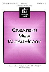 Create in Me a Clean Heart By Jeff Reeves. For Unison/2-part Choir. Sacred Anthem: General, Lent. Octavo. [Paperback] Jeff Reeves