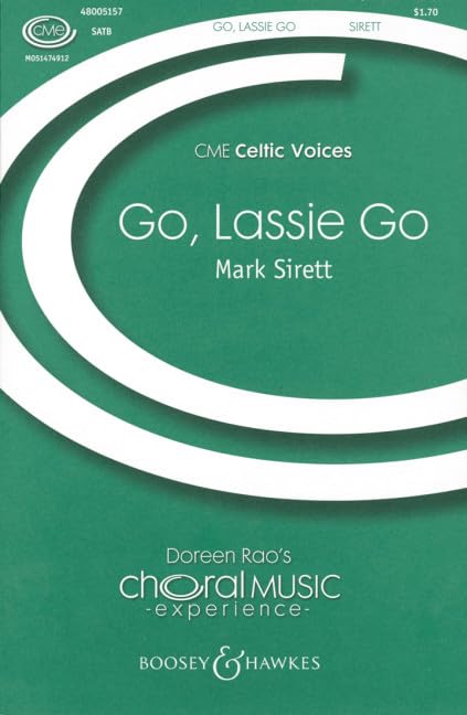 Go, Lassie Go: Traditional Scottish folk song. mixed choir (SATB) and piano, instruments ad libitum. Partition de chœur. [Sheet music] Sirett, Mark