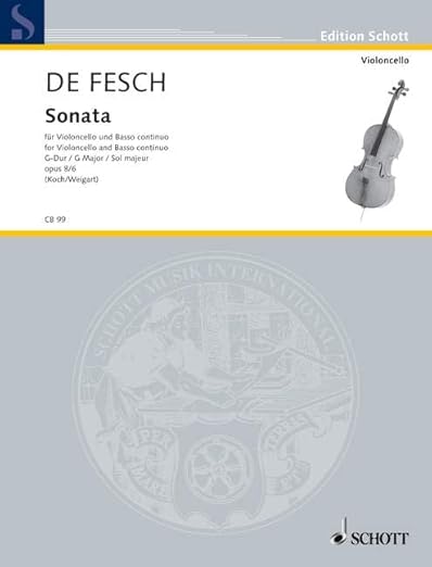 Sonata: No. 6 G Major. op. 8. cello and basso continuo. [Sheet music] Koch, Edwin; Weigart, Bernhard and Fesch, Willem de