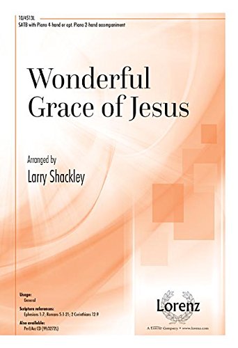 Wonderful Grace of Jesus [Sheet music] Larry Shackley