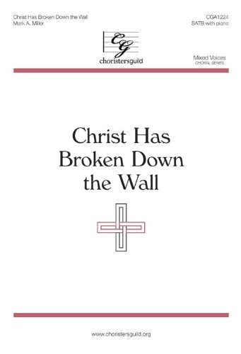 Christ Has Broken Down the Wall (Sacred Anthem, SATB, Piano) [Paperback] Mark a Miller