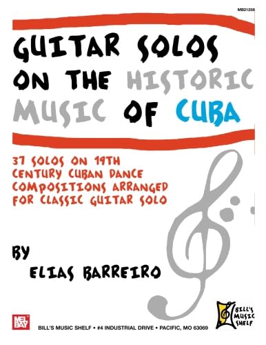 Guitar Solos on the Historic Music of Cuba: 37 Solos on 19th Century Cuban Dance Compositions [Paperback] Barreiro, Elias