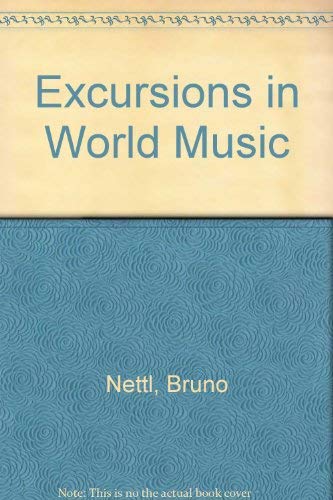 Excursions in World Music Nettl, Bruno; Capwell, Charles; Bohlman, Philip V.; Wong, Isabel K. F. and Turino, Thomas