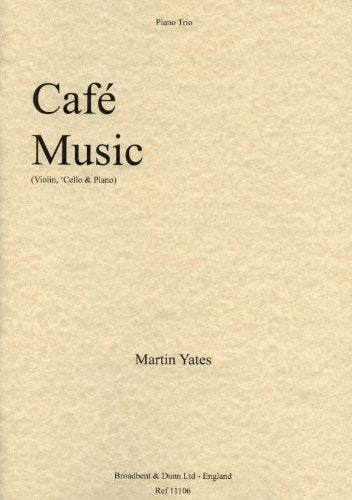 Cafe Music (Violin, Cello and Piano) By Martin Yates. Piano Trio. [Paperback] Martin Yates