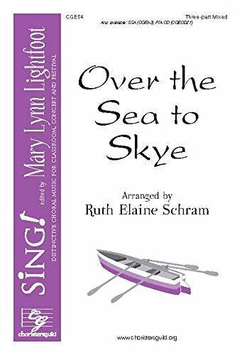 Over the Sea to Skye (Voicing: Three-part Mixed with Piano and Opt. Violin). Arranger: Ruth Elaine Schram. Tune: Scottish Folk Song. Text: Robert Lewis Stevenson. [Paperback] Ruth Elaine Schram