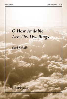 O How Amiable Are Thy Dwellings. Composed by Carl Schalk.   SAB choir, organ - Easy&nbsp;