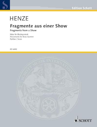 Fragments from a Show: from "Der langwierige Weg in die Wohnung der Natascha Ungeheuer". horn, 2 trumpets, trombone and tenor tuba. Partition. [Sheet music] Henze, Hans Werner
