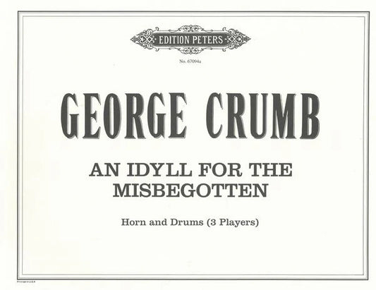 An Idyll for the Misbegotten (Images Iii) By George Crumb. Contemporary Small Ensemble. For Horn, 3 Percussion. Modern. Score. Duration Circa 15 Minutes [Paperback] George Crumb