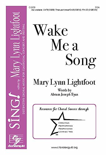 Wake Me a Song (Voicing: SSA with Piano). Composer: Mary Lynn Lightfoot. Text: Abram Joseph Ryan. [Paperback] Mary Lynn Lightfoot
