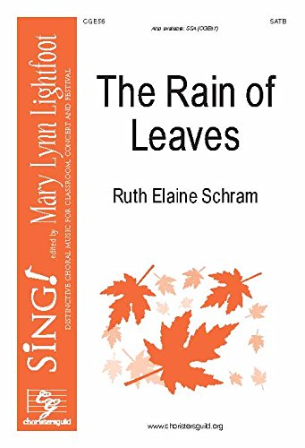 The Rain of Leaves (Satb). Composer: Ruth Elaine Schram. Tune: Ruth Elaine Schram. Text: Ruth Elaine Schram. [Paperback] Ruth Elaine Schram