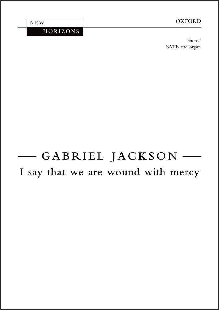 I say that we are wound with mercy (New Horizons) [Sheet music] Jackson, Gabriel