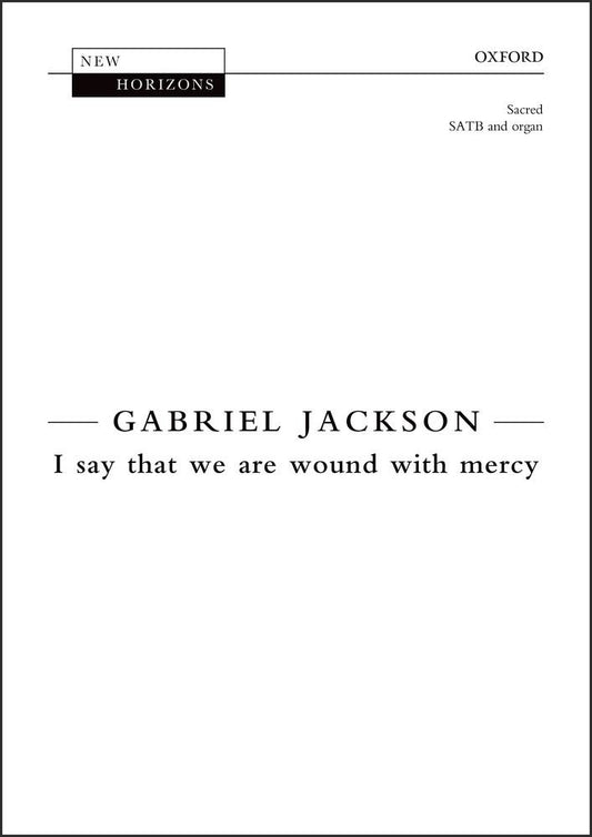 I say that we are wound with mercy (New Horizons) [Sheet music] Jackson, Gabriel