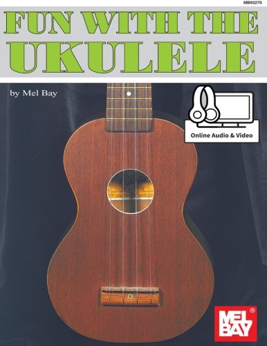 Fun with the Ukulele Mel Bay Publications, Inc.