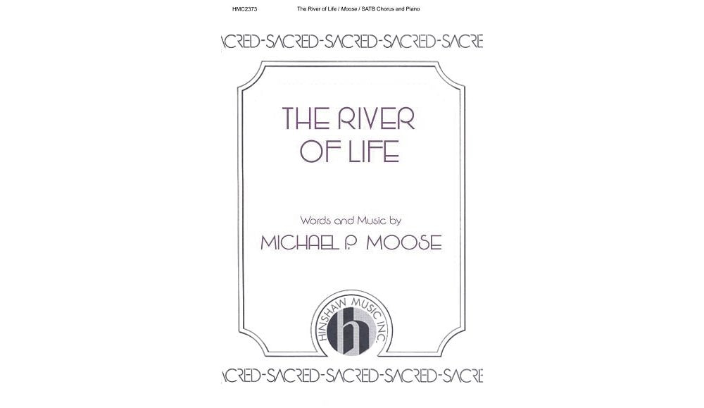 Hinshaw Music The River of Life SATB composed by Michael P. Moose [Paperback] Michael P. Moose