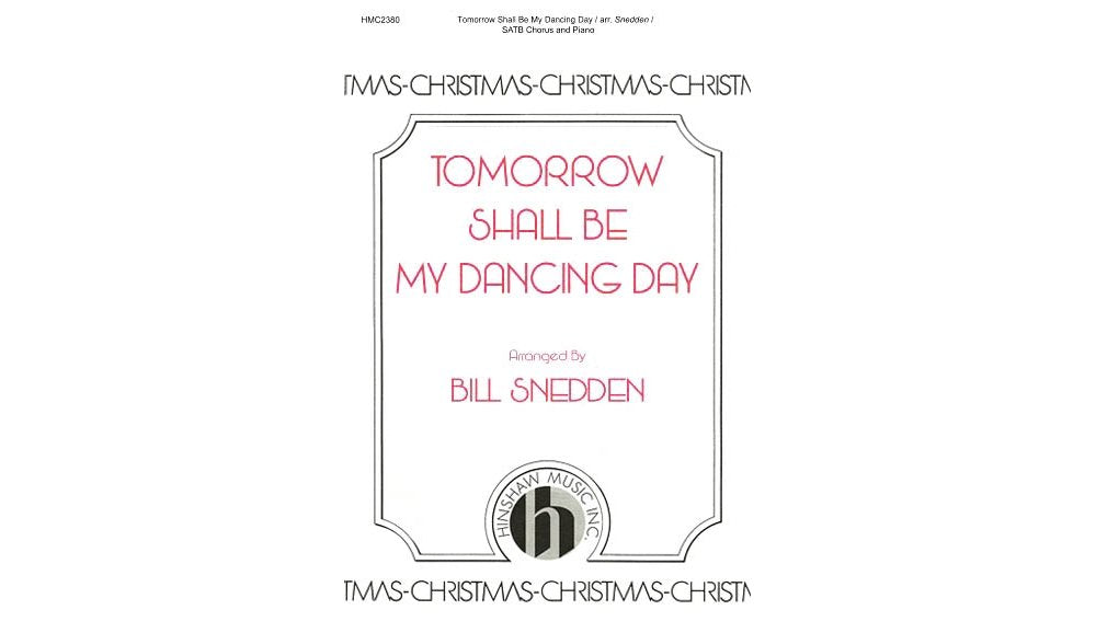 Music Tomorrow Shall Be My Dancing Day SATB arranged by Bill Snedden [Paperback] Bill Snedden