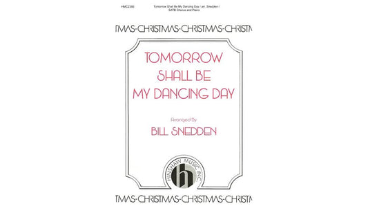 Music Tomorrow Shall Be My Dancing Day SATB arranged by Bill Snedden [Paperback] Bill Snedden