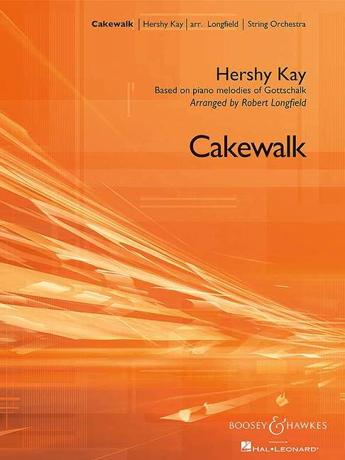 Cakewalk: Based on piano melodies of Gottschalk. string orchestra. Partition et parties. [Sheet music] Longfield, Robert and Kay, Hershy