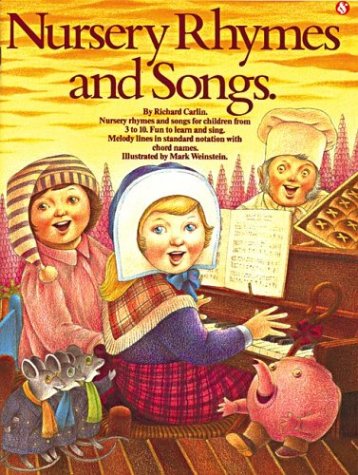 Nursery Rhymes and Songs. By Carlin, Richard and Weinstein, Mark