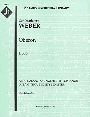 Oberon, J.306 (Aria: Ozean, du Ungeheuer (soprano); Ocean! thou mighty monster): Full Score [A3100] [Sheet music] Carl Maria von Weber