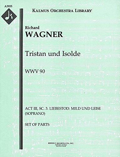 Tristan und Isolde, WWV 90 (Act III, Sc. 3. Liebestod: Mild und leise (soprano)): Set of Parts [A3935] [Sheet music] Richard Wagner